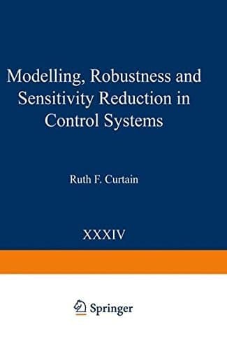 Modelling, Robustness and Sensitivity Reduction in Control Systems (Nato ASI Subseries F:)