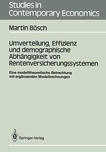 Umverteilung, Effizienz und demographische Abhängigkeit von Rentenversicherungssystemen Eine modelltheoretische Betrachtung mit ergänzenden Modellrechnungen