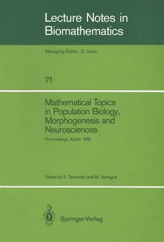 Mathematical Topics in Population Biology, Morphogenesis and Neurosciences Proceedings of an International Symposium held in Kyoto, November 10–15, 1985