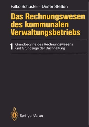 Das Rechnungswesen des kommunalen Verwaltungsbetriebs 1 Grundbegriffe des Rechnungswesens und Grundzüge der Buchhaltung
