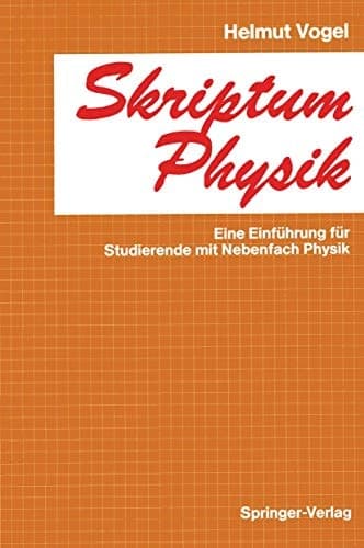 Skriptum Physik Eine Einführung für Studierende mit Nebenfach Physik