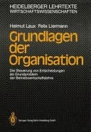 Grundlagen der Organisation die Steuerung von Entscheidungen als Grundproblem der Betriebswirtschaftslehre