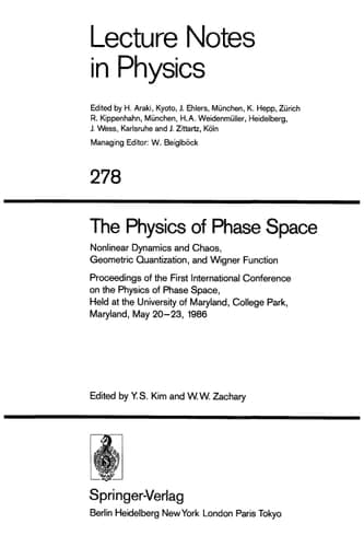 The Physics of Phase Space. Nonlinear Dynamics and Chaos, Geometric Quantization, and Wigner Function: Proceedings of the First International ... May 20-23, 1986 (Lecture Notes in Physics)
