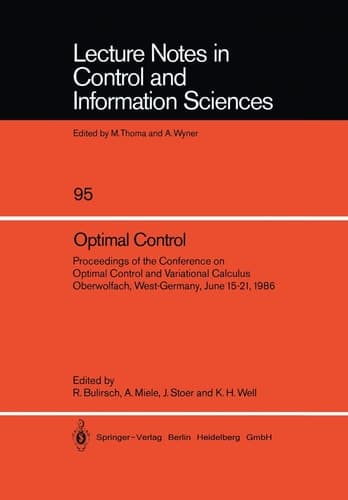 Optimal Control: Proceedings of the Conference on Optimal Control and Variational Calculus Oberwolfach, West-Germany, June 15–21, 1986 (Lecture Notes in Control and Information Sciences, 95)