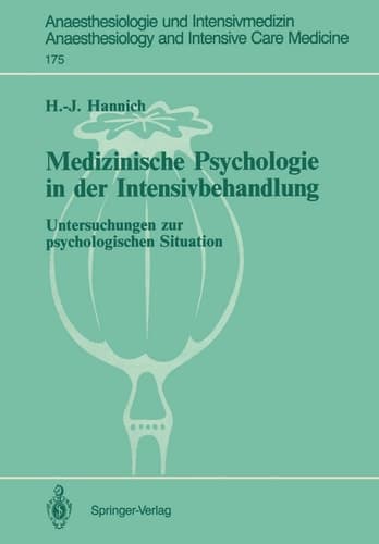 Medizinische Psychologie in der Intensivbehandlung: Untersuchungen zur psychologischen Situation (Anaesthesiologie und Intensivmedizin Anaesthesiology ... Care Medicine, 175) (German Edition)