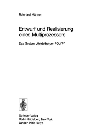 Entwurf und Realisierung eines Multiprozessors: Das System „Heidelberger POLYP“ (Informatik-Fachberichte, 138) (German Edition)