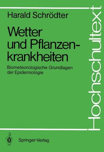 Wetter und Pflanzenkrankheiten Biometeorologische Grundlagen der Epidemiologie