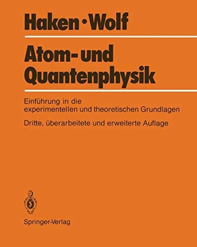 Atom- und Quantenphysik Eine Einführung in die experimentellen und theoretischen Grundlagen