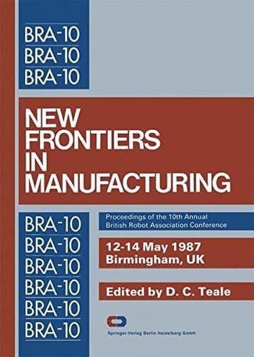 New Frontiers in Manufacturing Proceedings of the 10th Annual British Robot Association Conference