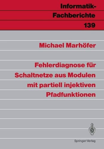 Fehlerdiagnose für Schaltnetze aus Modulen mit partiell injektiven Pfadfunktionen (Informatik-Fachberichte, 139) (German Edition)