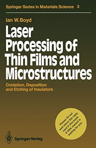 Laser Processing of Thin Films and Microstructures: Oxidation, Deposition and Etching of Insulators (Springer Series in Materials Science)
