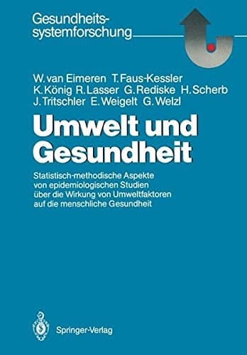 Umwelt und Gesundheit Statistisch-methodische Aspekte von epidemiologischen Studien über die Wirkung von Umweltfaktoren auf die menschliche Gesundheit