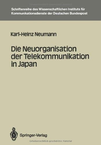 Die Neuorganisation der Telekommunikation in Japan (Schriftenreihe des Wissenschaftlichen Instituts für Kommunikationsdienste) (German Edition)