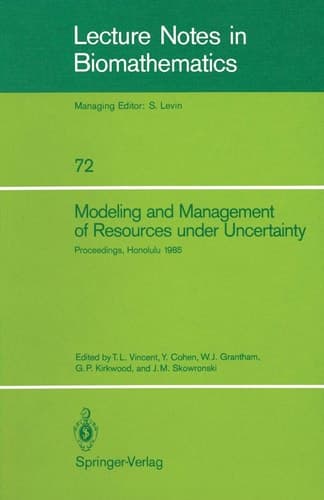 Modeling and Management of Resources under Uncertainty: Proceedings of the Second U.S.-Australia Workshop on Renewable Resource Management held at the ... 1985 (Lecture Notes in Biomathematics, 72)