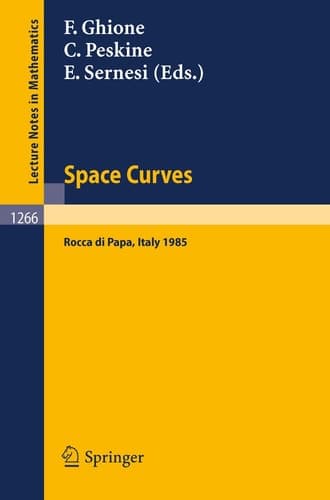 Space Curves: Proceedings of a Conference held in Rocca di Papa, Italy, June 3-8, 1985 (Lecture Notes in Mathematics, 1266) (French and English Edition)
