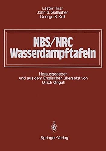 NBS/NRC Wasserdampftafeln Thermodynamische und Transportgrößen mit Computerprogrammen für Dampf und Wasser in SI-Einheiten