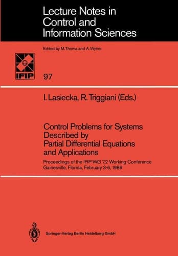 Control Problems for Systems Described by Partial Differential Equations and Applications: Proceedings of the IFIP-WG 7.2 Working Conference, ... in Control and Information Sciences, 97)