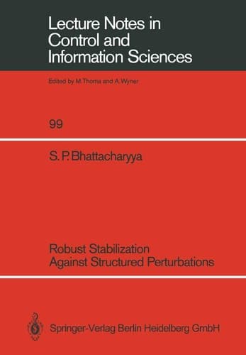 Robust Stabilization Against Structured Perturbations (Lecture Notes in Control and Information Sciences, 99)