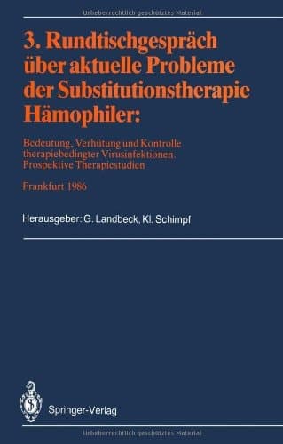 3. Rundtischgespräch über aktuelle Probleme der Substitutionstherapie Hämophiler: Bedeutung, Verhütung und Kontrolle therapiebedingter Virusinfektionen. Prospektive Therapiestudien (German Edition)