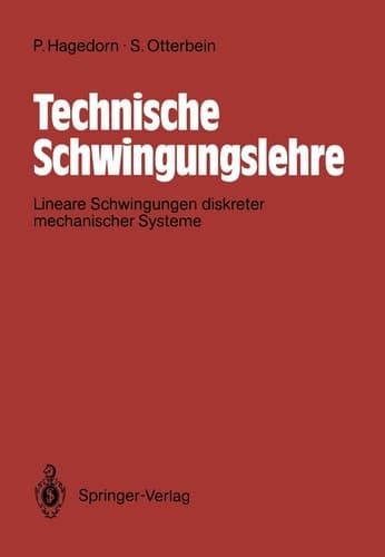 Technische Schwingungslehre Lineare Schwingungen diskreter mechanische Systeme