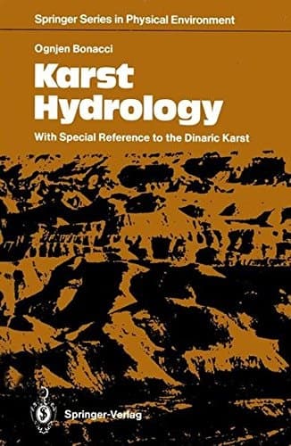 Karst Hydrology: With Special Reference to the Dinaric Karst (Springer Series in Physical Environment)