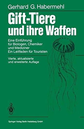 Gift-Tiere und ihre Waffen Eine Einführung für Biologen, Chemiker und Mediziner