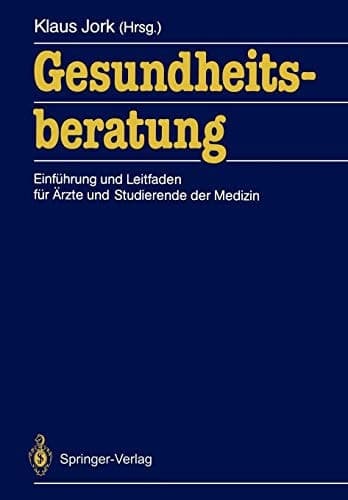 Gesundheitsberatung Einführung und Leitfaden für Ärzte und Studierende der Medizin