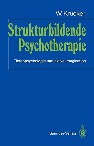 Strukturbildende Psychotherapie Tiefenpsychologie und aktive Imagination