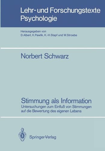 Stimmung als Information Untersuchungen zum Einfluß von Stimmungen auf die Bewertung des eigenen Lebens