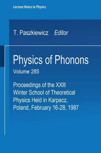 Physics of Phonons Proceedings of the XXIII Winter School of Theoretical Physics, Held in Karpacz, Poland, February 16-28, 1987