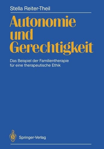 Autonomie und Gerechtigkeit Das Beispiel der Familientherapie für eine therapeutische Ethik