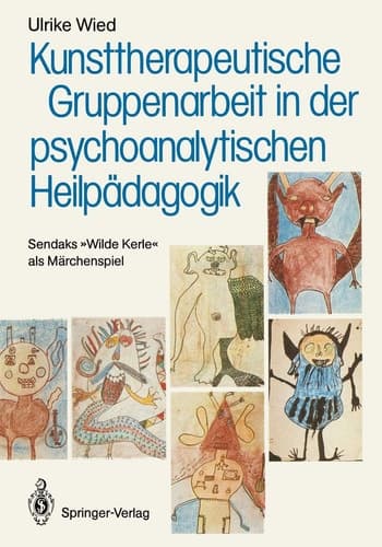 Kunsttherapeutische Gruppenarbeit in der psychoanalytischen Heilpädagogik Sendaks „Wilde Kerle“ als Märchenspiel