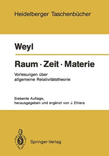 Raum · Zeit · Materie Vorlesungen über allgemeine Relativitätstheorie