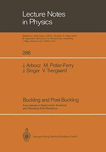 Buckling and Post-Buckling: Four Lectures in Experimental, Numerical and Theoretical Solid Mechanics Based on Talks Given at the CISM-Meeting Held in ... 29–October 3, 1985 (Lecture Notes in Physics)