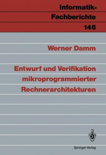 Entwurf und Verifikation mikroprogrammierter Rechnerarchitekturen (Informatik-Fachberichte, 146) (German Edition)