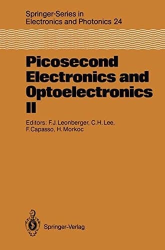 Picosecond Electronics and Optoelectronics II: Proceedings of the Second OSA-IEEE (LEOS) Incline Village, Nevada, January 14–16, 1987 (Springer Series in Electronics and Photonics)