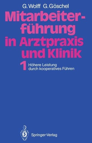 Mitarbeiterführung in Arztpraxis und Klinik Band 1 Höhere Leistung durch kooperatives Führen
