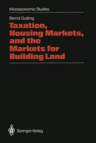 Taxation, Housing Markets, and the Markets for Building Land: An Intertemporal Analysis (Microeconomic Studies)