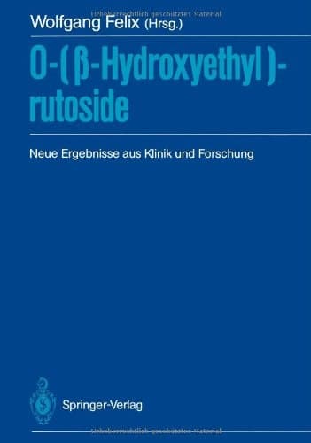 0-(?-Hydroxyethyl)-rutoside: Neue Ergebnisse aus Klinik und Forschung (German Edition)