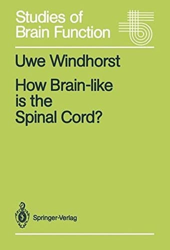 How Brain-like is the Spinal Cord ?: Interacting Cell Assemblies in the Nervous System (Studies of Brain Function)