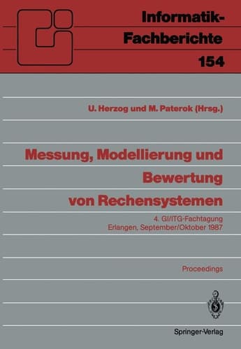 Messung, Modellierung und Bewertung von Rechensystemen: 4. GI/ITG-Fachtagung Erlangen, 29. September – 1. Oktober 1987. Proceedings (Informatik-Fachberichte, 154) (German Edition)