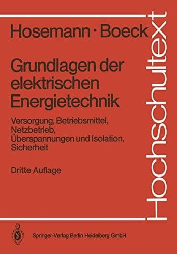 Grundlagen der elektrischen Energietechnik Versorgung, Betriebsmittel, Netzbetrieb, Überspannungen und Isolation, Sicherheit