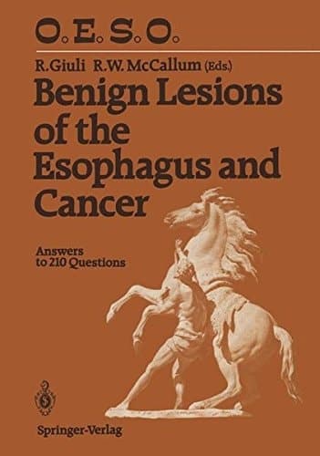 Benign Lesions of the Esophagus and Cancer Answers to 210 Questions