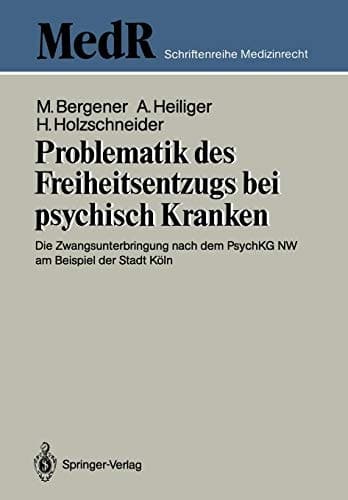 Problematik des Freiheitsentzugs bei psychisch Kranken Die Zwangsunterbringung nach dem PsychKG NW am Beispiel der Stadt Köln