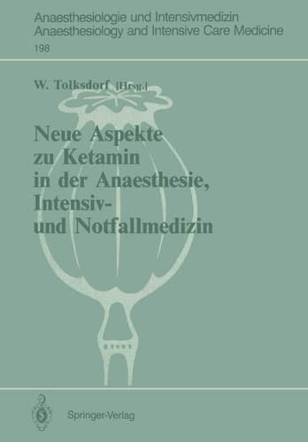 Neue Aspekte zu Ketamin in der Anaesthesie, Intensiv- und Notfallmedizin (Anaesthesiologie und Intensivmedizin Anaesthesiology and Intensive Care Medicine, 198) (German Edition)