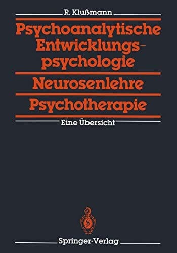 Psychoanalytische Entwicklungspsychologie, Neurosenlehre, Psychotherapie eine Übersicht