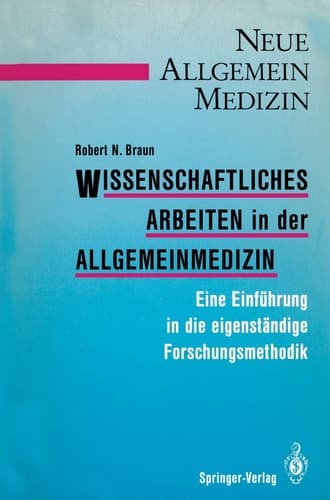 Wissenschaftliches Arbeiten in der Allgemeinmedizin Eine Einführung in die eigenständige Forschungsmethodik