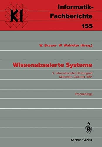 Wissensbasierte Systeme 2. Internationaler GI-Kongreß München, 20./21. Oktober 1987