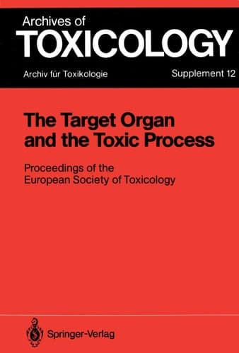 The Target Organ and the Toxic Process Proceedings of the European Society of Toxicology Meeting Held in Strasbourg, September 17–19, 1987