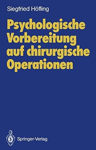 Psychologische Vorbereitung auf chirurgische Operationen Untersuchungen bei erwachsenen Patienten mit elektiven Eingriffen